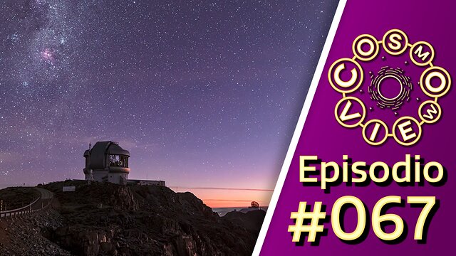 CosmoView Episodio 67: Un día en la vida de un observatorio